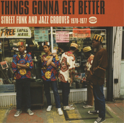 Things Gonna Get Better: Street Funk and Jazz Grooves 1970-1977