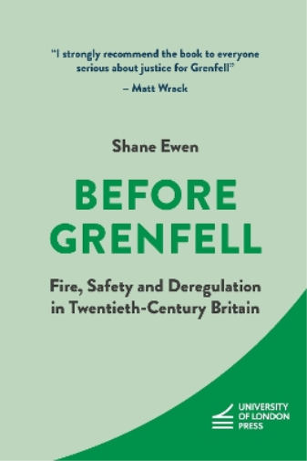 Before Grenfell: Fire, Safety and Deregulation in Twentieth-Century Britain (IHR Shorts