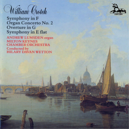 William Crotch: Symphony in F/Organ Concerto No. 2/...