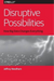 Disruptive Possibilities: How Big Data Changes Everything
