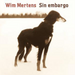 Wim Mertens: Sin Embargo