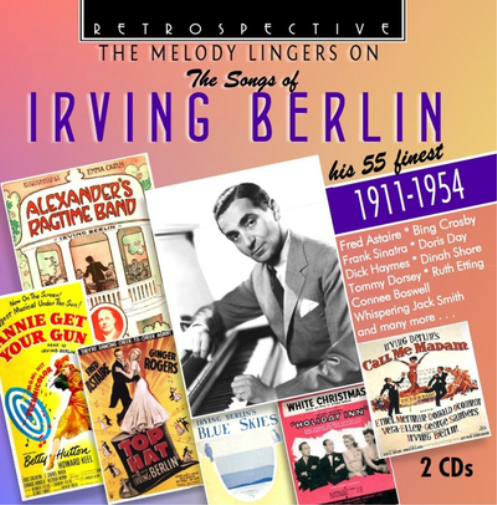 The Melody Lingers On: The Songs of Irving Berlin - His 55 Finest 1911-1954