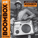 Boombox: Early Independent Hip Hop, Electro and Disco Rap 1979-82 - Volume 1