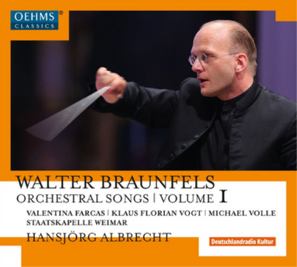 Walter Braunfels: Orchestral Songs - Volume 1