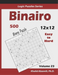 Binairo (Binary Puzzle): 500 Easy to Hard (12x12) : Keep Your Brain Young: 23 (Logic Puzzles Series