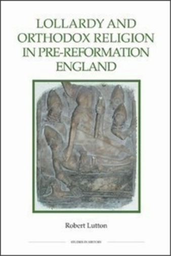 Lollardy and Orthodox Religion in Pre-Reformation England