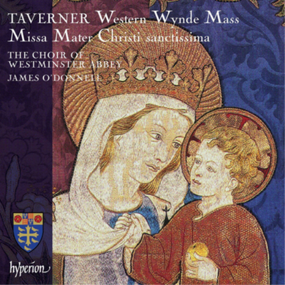 Taverner: Western Wynde Mass/Missa Mater Christi Sanctissima