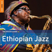 The Rough Guide to Ethiopian Jazz