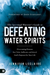 Spiritual Warrior’s Guide to Defeating Water Spirits, The