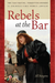 Rebels at the Bar