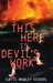 This Here Is Devil's Work: A Novel (Western Literature and Fiction