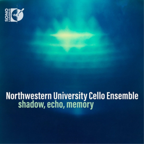 Northwestern University Cello Ensemble: Shadow, Echo, Memory