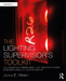 The Lighting Supervisor's Toolkit: Collaboration, Interrogation, and Innovation toward Engineering Brilliant Lighting Designs (The Focal Press Toolkit Series