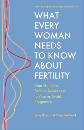What Every Woman Needs to Know About Fertility