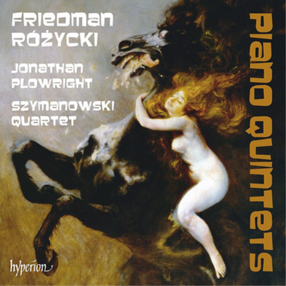 Friedman/Rózycki: Piano Quintets