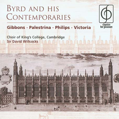 Byrd and His Contemporaries (Willcocks, Kings College Choir)