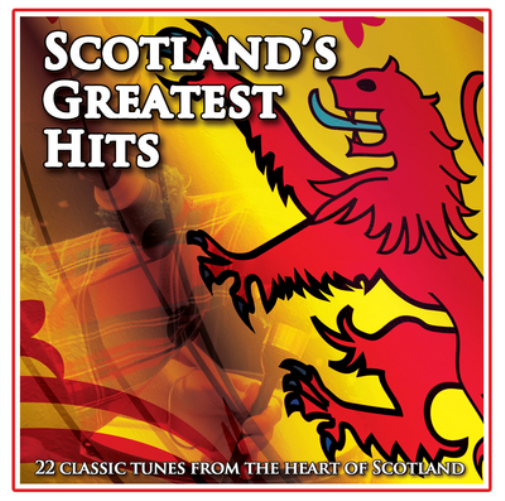 Scotland's Greatest Hits: 22 Classic Tunes from the Heart of Scotland