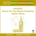 Handel: Music for the Royal Fireworks/Water Music: Baroque and Before - Volume 16