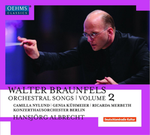 Walter Braunfels: Orchestral Songs - Volume 2