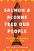 Salmon and Acorns Feed Our People
