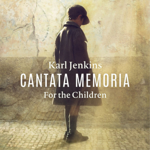 Karl Jenkins: Cantata Memoria: For the Children