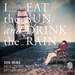 Sven Helbig: I Eat the Sun and Drink the Rain