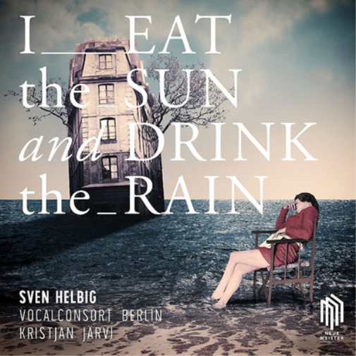 Sven Helbig: I Eat the Sun and Drink the Rain