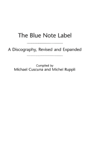 The Blue Note Label: A Discography (Discographies) (Discographies: Association for Recorded Sound Collections Discographic Reference