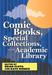 Comic Books, Special Collections, and the Academic Library