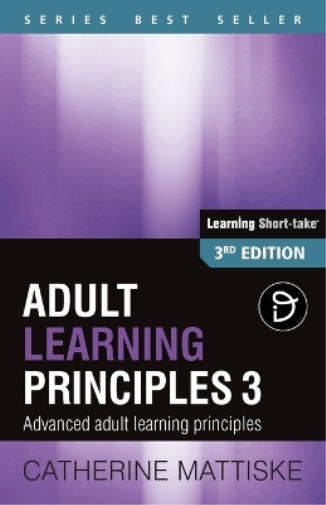 Adult Learning Principles 3: Advanced adult learning principles (Learning Short-Take