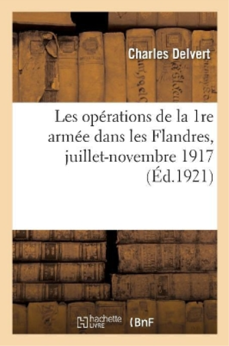 Les Opérations de la 1re Armée Dans Les Flandres, Juillet-Novembre 1917