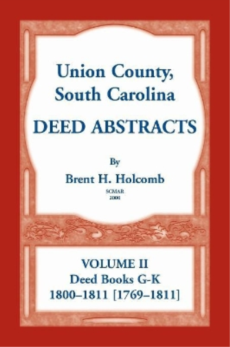 Union County, South Carolina Deed Abstracts, Volume II: Deed Books G-K (1800-1811