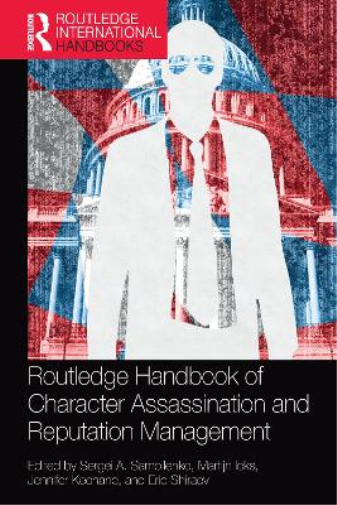 Routledge Handbook of Character Assassination and Reputation Management