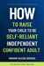 How To Raise Your Child to be a Self-Reliant, Independent, Confident Adult
