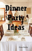 Dinner Party Ideas