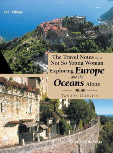The Travel Notes of a Not so Young Woman Exploring Europe and the Oceans Alone