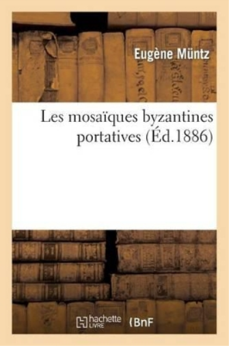 Les Mosaïques Byzantines Portatives