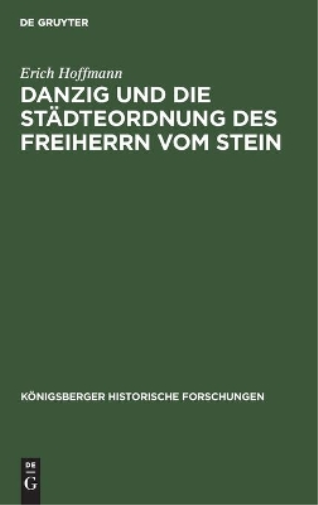 Danzig und die Städteordnung des Freiherrn vom Stein: 6 (Königsberger Historische Forschungen