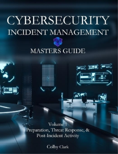 Cybersecurity Incident Management Masters Guide