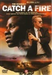 Catch A Fire 2007