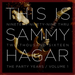 This Is Sammy Hagar: The Party Years: Nineteen-ninety-nine Thru Two-thousand-sixteen - Volume 1