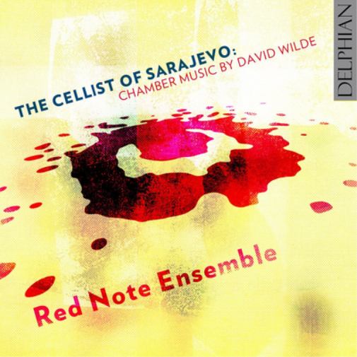 The Cellist of Sarajevo: Chamber Music By David Wilde