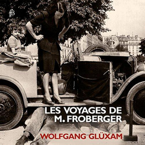 Wolfgang Glüxam: Les Voyages De M. Froberger