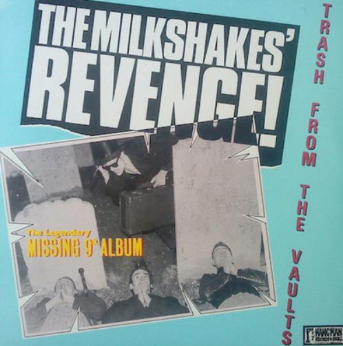 The Milkshakes' Revenge!: Trash from the Vaults