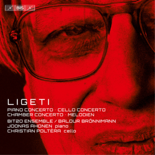 Ligeti: Piano Concerto/Cello Concerto/Chamber Concerto/Melodien