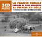 La France Rurale Au Premier XXe Siècle: Paroles De Gens Modestes - Témoignages Enregistrés