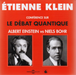 Etienne Klein: Conference Sur Le Debat Quantique: Albert Einstein Vs Niels Bohr