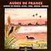 Aubes De France: Dawns in France - Alpes, Jura, Bresse, Brenne