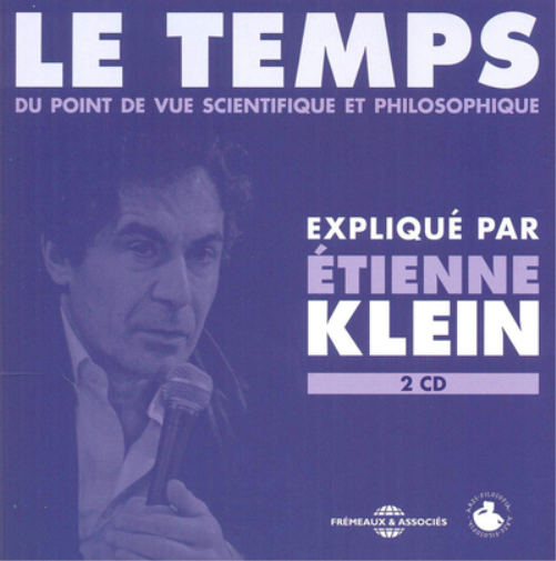Etienne Klein: Le Temps: Du Pont De Vue Scientifique Et Philosophique