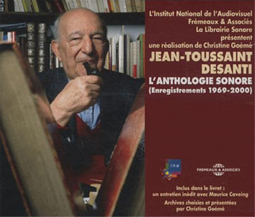 Jean-Toussaint Desanti: L'anthologie Sonore - Enregistrements (1969-2000)